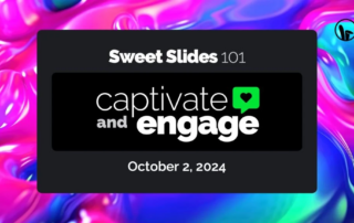 Sweet Slides 101: Captivate and Engage webinar on October 2, 2024 on how to create an engaging presentation